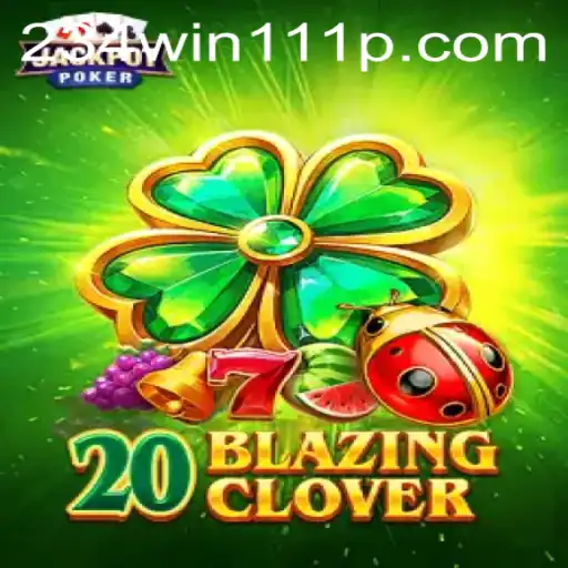 Explore '20BlazingClover': A Comprehensive Guide to the Exciting New Game