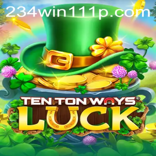TenTonWaysLuck: Master the Art of 234Win111